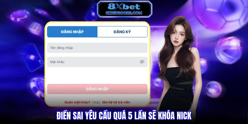 Đăng Nhập 8XBET - Đúng Hướng Dẫn Và Giải Đáp Câu Hỏi Điền sai yêu cầu quá 5 lần sẽ khóa nick