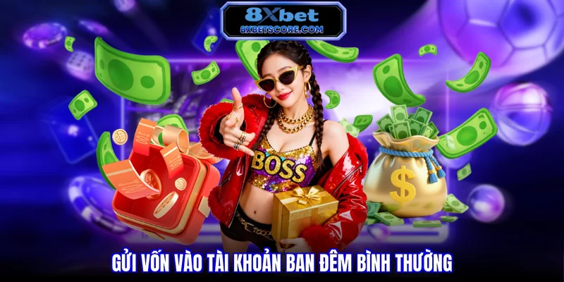 Nạp Tiền 8XBET - Hướng Dẫn Nhiều Phương Thức Chi Tiết Gửi vốn vào tài khoản ban đêm bình thường