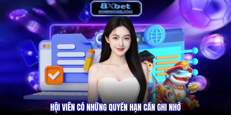 Chính sách bảo mật 8XBET Hội viên có những quyền hạn cần ghi nhớ