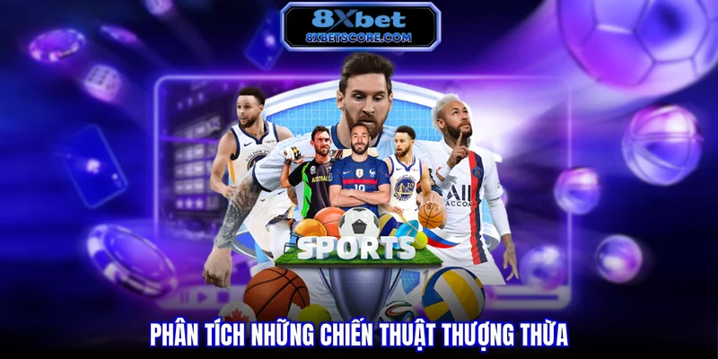 Cá Cược Bóng Đá 8XBET - Bí Quyết Đọc Kèo Và Tối Ưu Lợi Nhuận Phân tích những chiến thuật thượng thừa