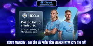 8XBET ManCity - Soi kèo và phân tích Manchester City chi tiết
