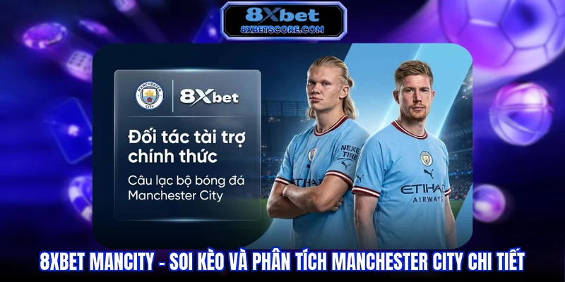 8XBET ManCity - Soi kèo và phân tích Manchester City chi tiết