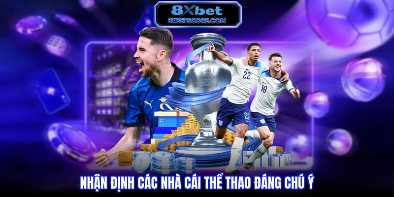 Trang Cá Cược Thể Thao - Hướng Dẫn Lựa Chọn Nền Tảng Uy Tín Nhận định các nhà cái thể thao đáng chú ý